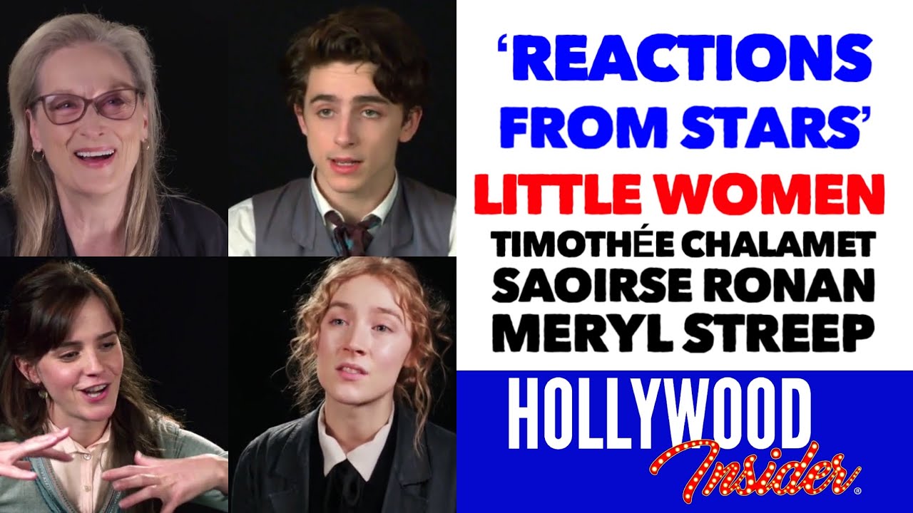 Reactions From Stars on LITTLE WOMEN | Saoirse Ronan, Emma Watson, Timoth&eacute;e Chalamet, Meryl Streep
