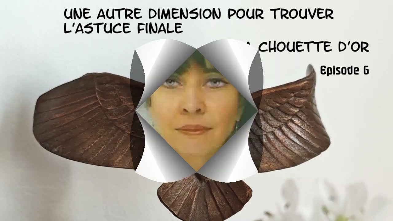 La Chouette d'or Une autre dimension pour l'astuce finale (Episode 6)