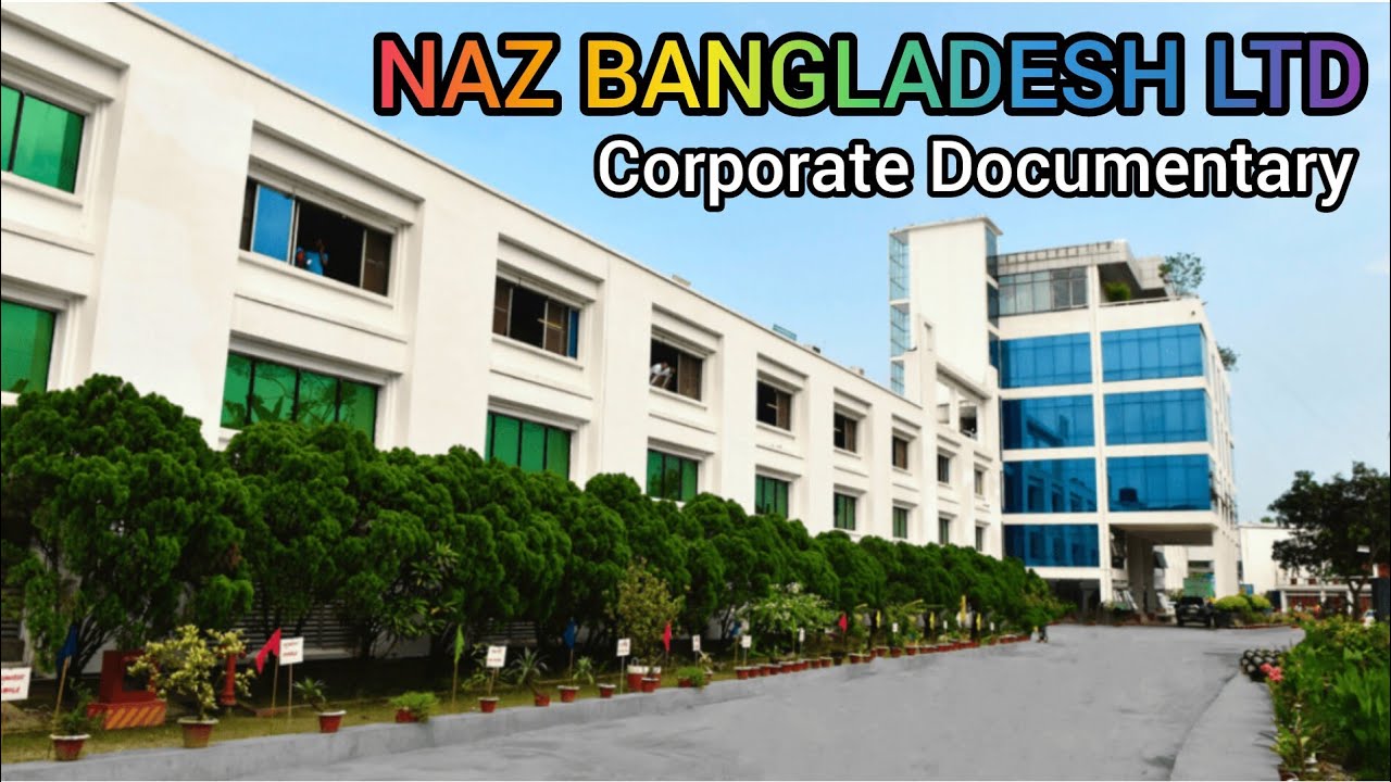 Корпоративный документальный фильм NAZ Bangladesh Ltd, NAZ Bangladesh Ltd Газипур