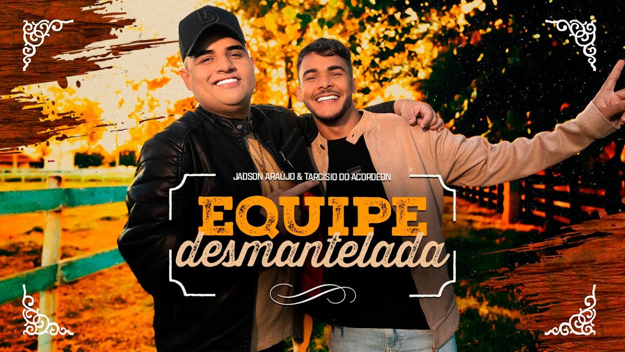 EQUIPE DESMANTELADA - Jadson Araújo & @tarcisiodoacordeon  (CLIPE OFICIAL)