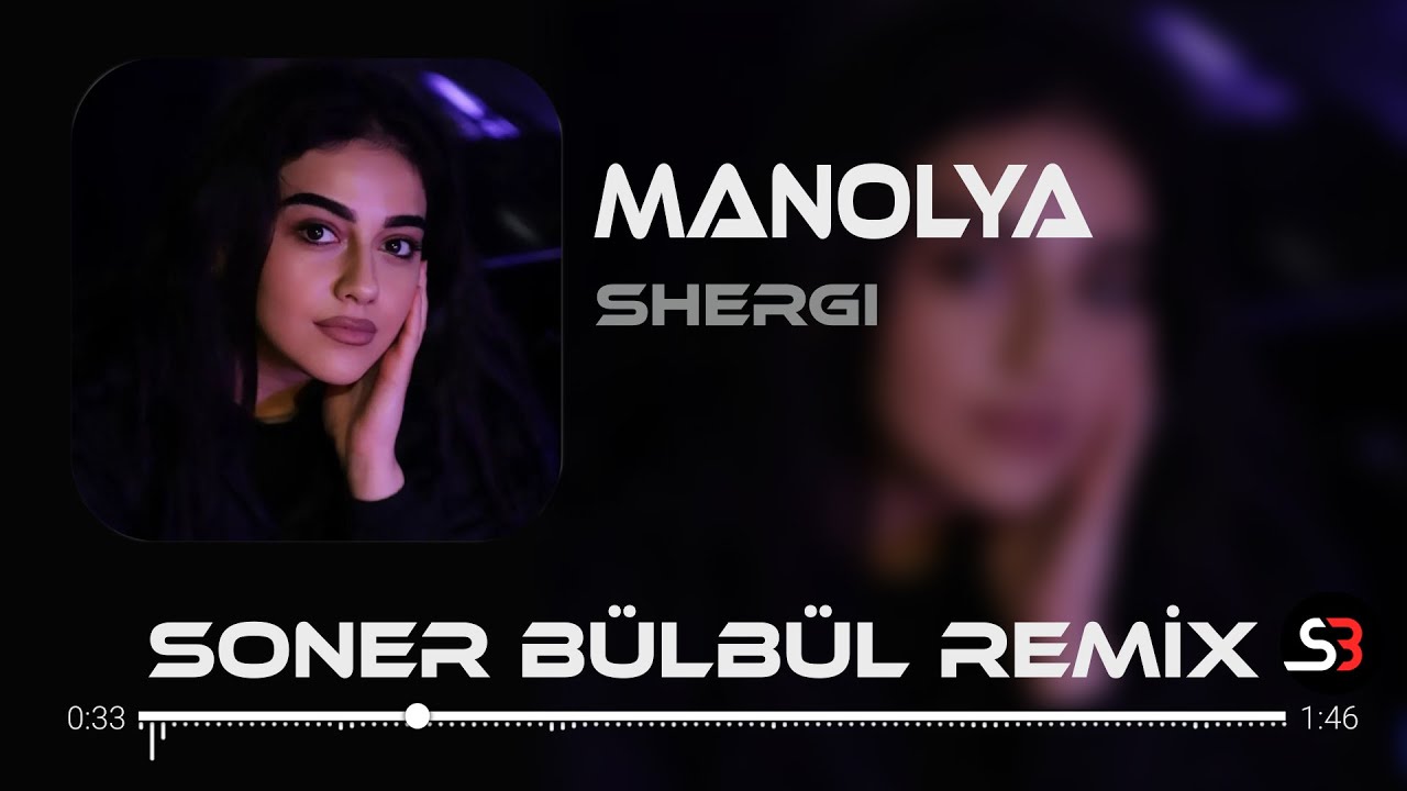 Shergi - Manolya | Soner B&uuml;lb&uuml;l Remix | Tiktok Remix 2023 🎧
