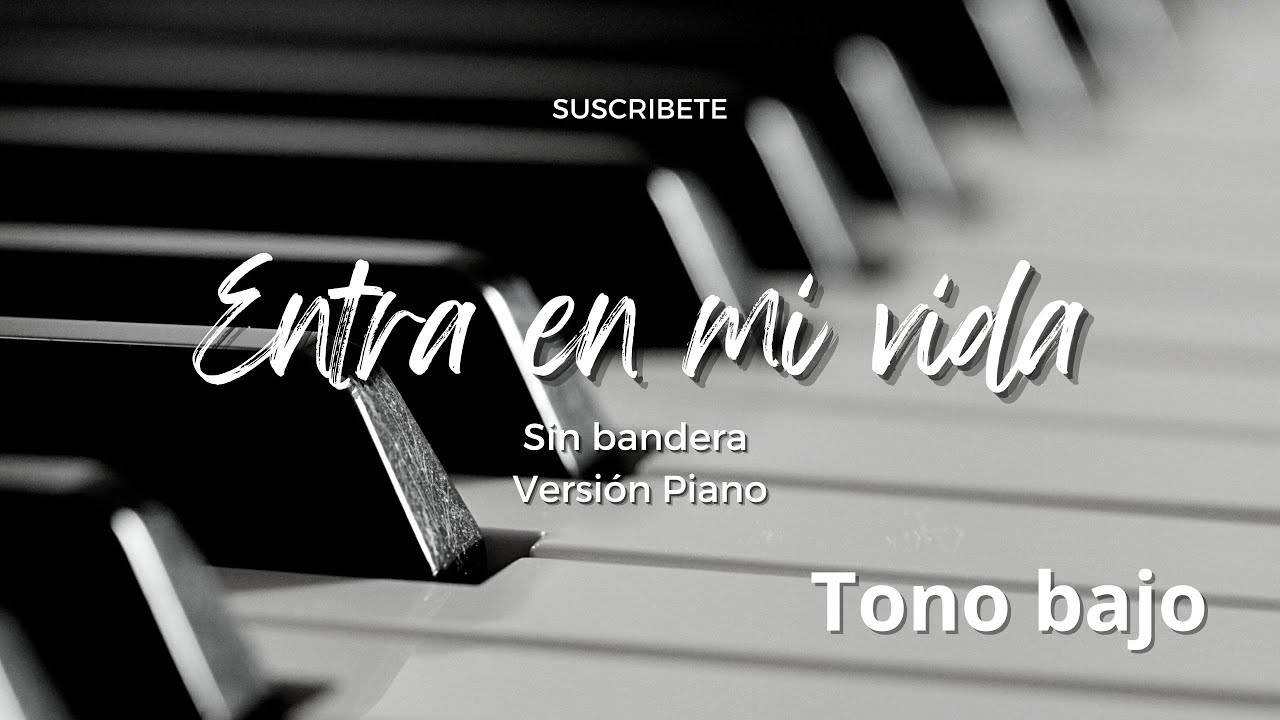 Entra en mi vida | Karaoke | Tono Bajo | Sin bandera