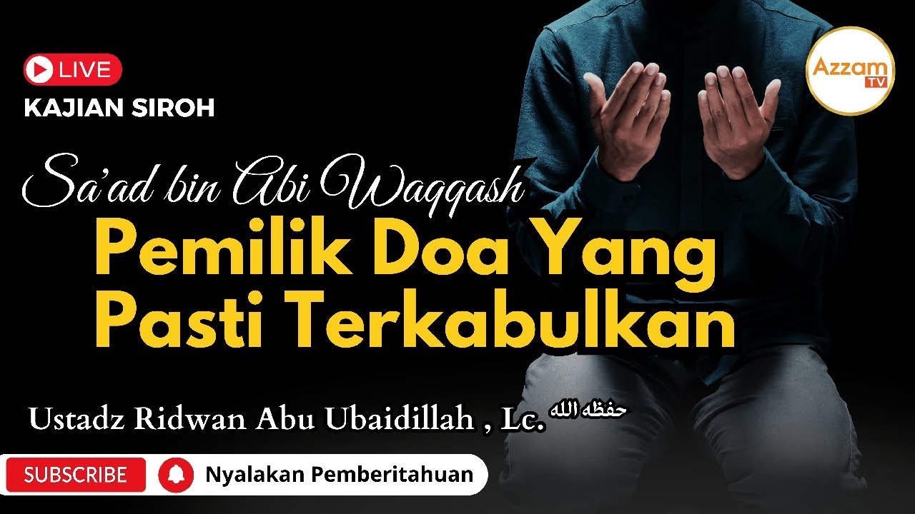 Sa'ad bin Abi Waqqash, Pemilik Doa Yang Pasti Terkabulkan || Ustadz Ridwan Abu Ubaidillah, Lc.