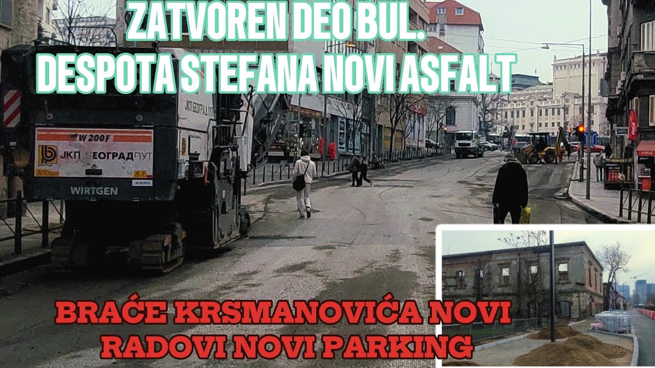 Zatvoren deo Bulevara Despota Stefana  asfaltiranje,skinu asfalt i u Cetinjskoj,B.Krsmanovica radovi