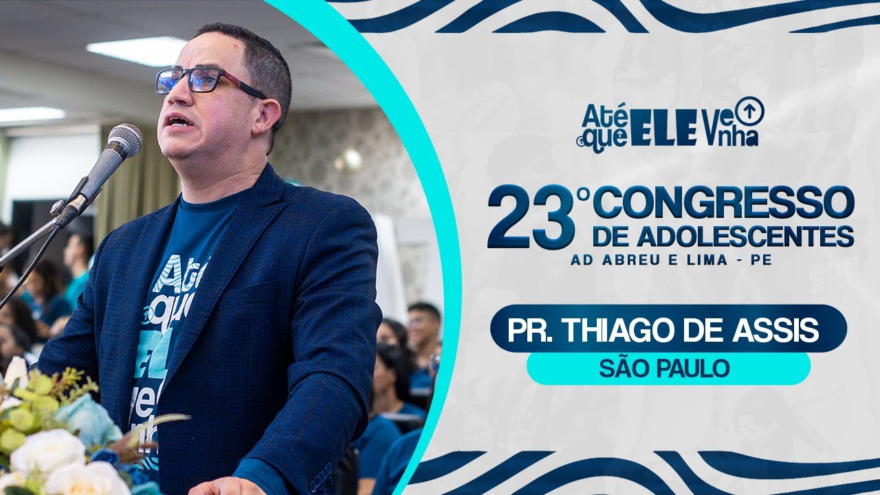 Pr. Thiago Assis - 23º Congresso de Adolescentes - São Paulo - 25/07/2024.