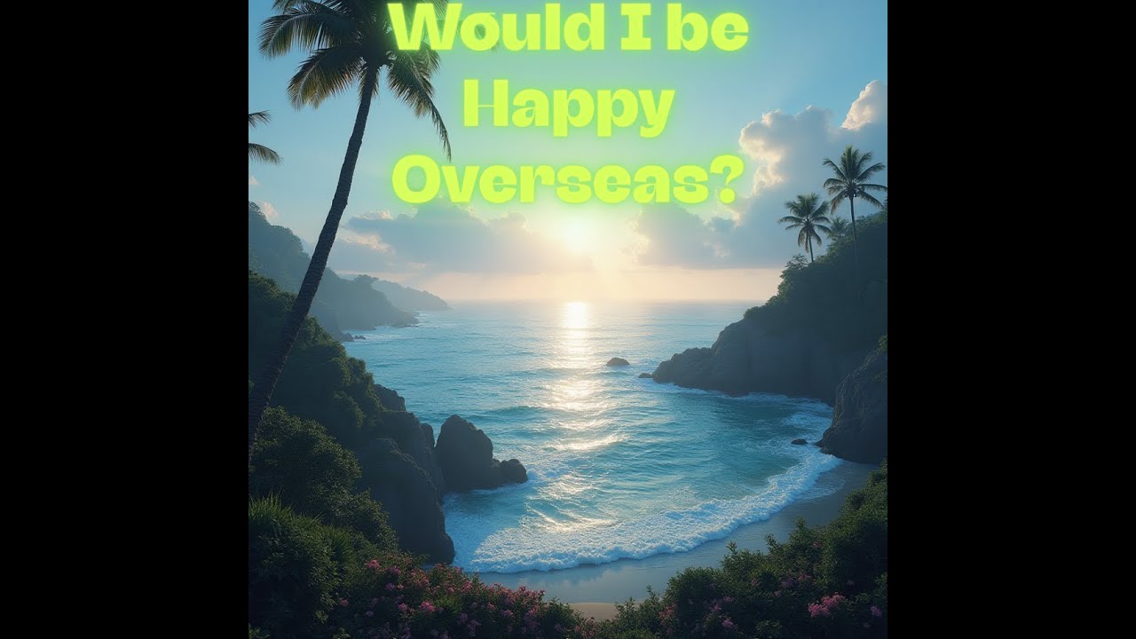 Would I Be Happy Overseas? 