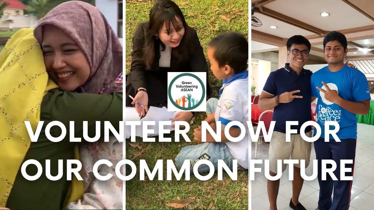Green Volunteering ASEAN: Volunteer Now For Our Common Future