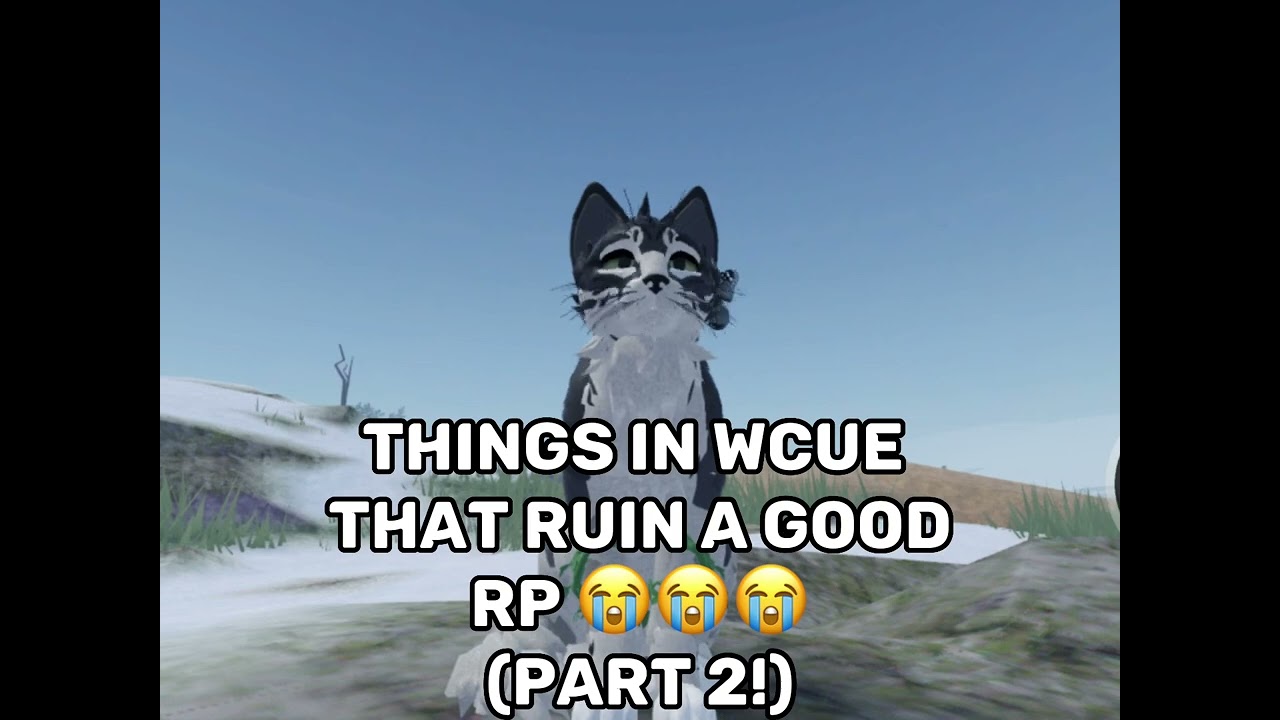 Things that can RUIN a good rp in wcue! (Part 2!!!)