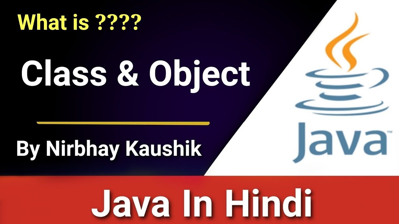What Is Class & Object In Java | Explain In Hindi By Nirbhay Kaushik