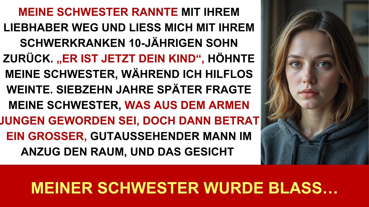 Meine Schwester rannte mit ihrem Lover davon und ließ mir ihren schwerkranken zehnjährigen Sohn...!!