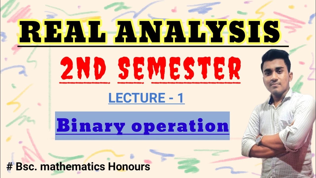 REAL ANALYSIS ll 2nd semester ll Binary operation ll Bsc. mathematics honours