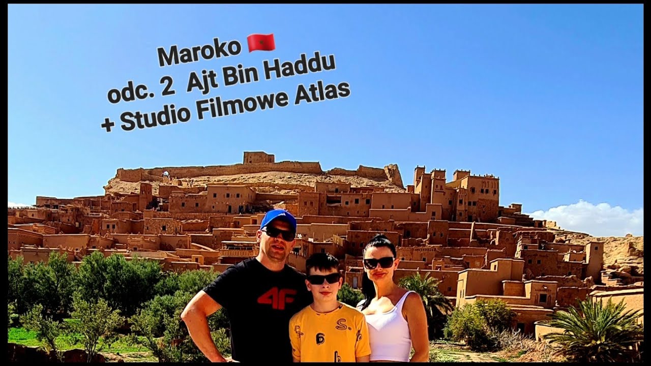 Maroko 🇲🇦 odc. 2 Ajt Bin Haddu i Studio Filmowe Atlas