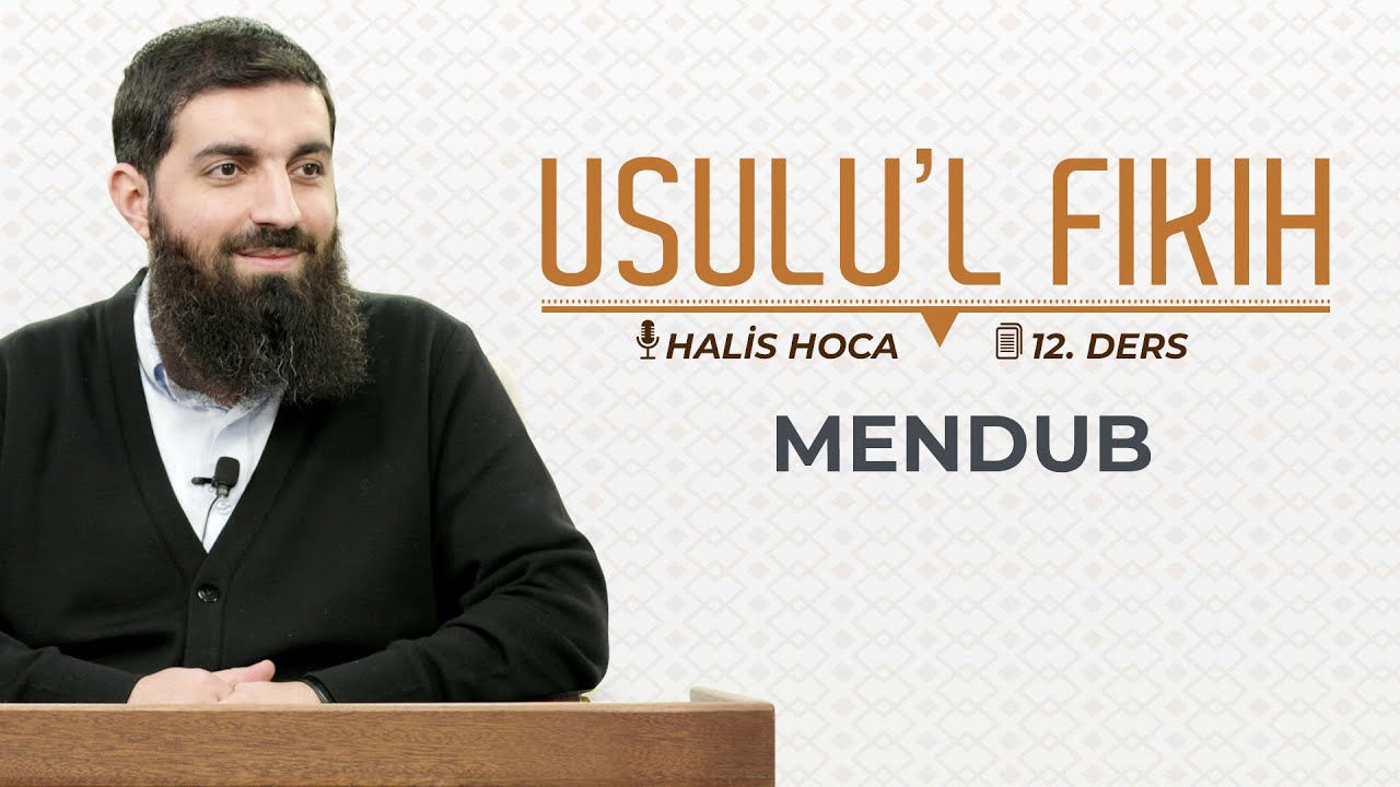 Mendub | Usulu’l Fıkıh 12 | Halis Bayancuk Hoca