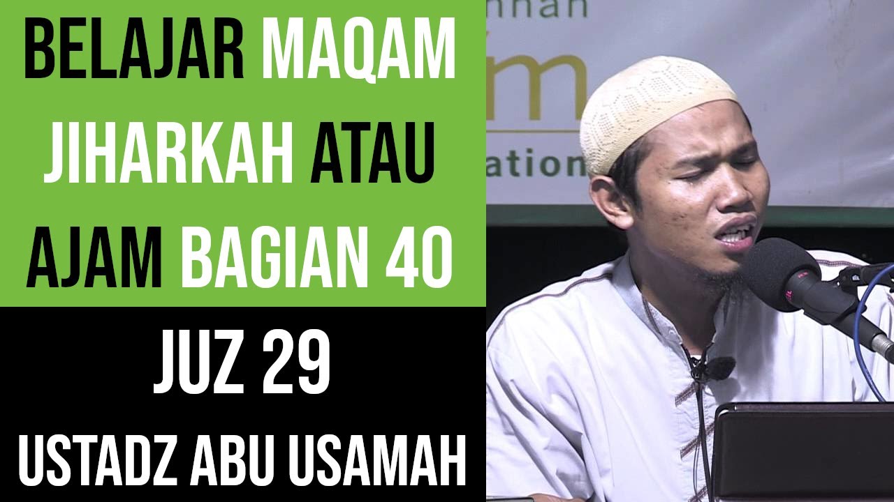 Maqam Jiharkah / Ajam 40 - JUZ 29 - Ustadz Abu Usamah - Tabaarakalladzii