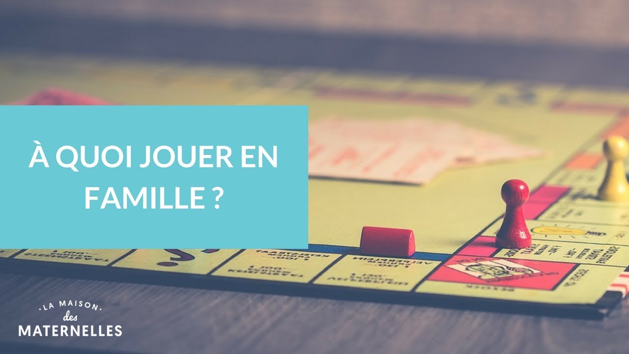 &Agrave; quoi jouer en famille ? - La Maison des Maternelles #LMDM