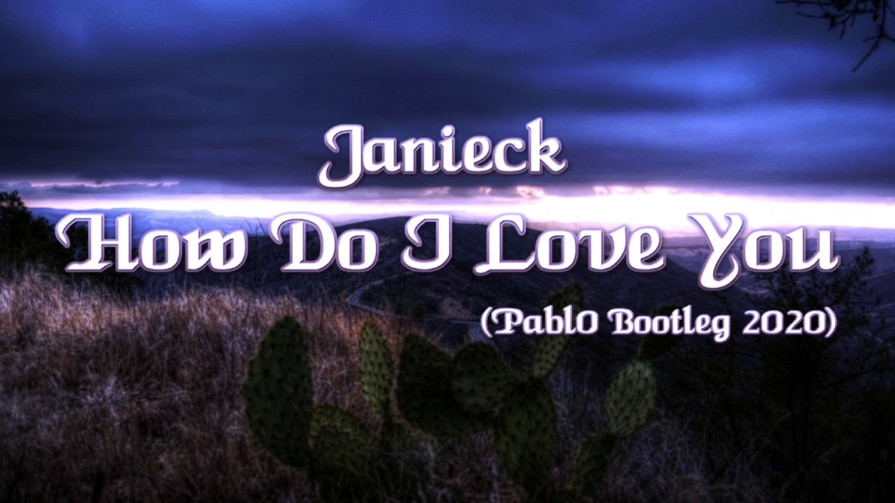 Janieck - How Do I Love You (Pabl0 Bootleg 2020)
