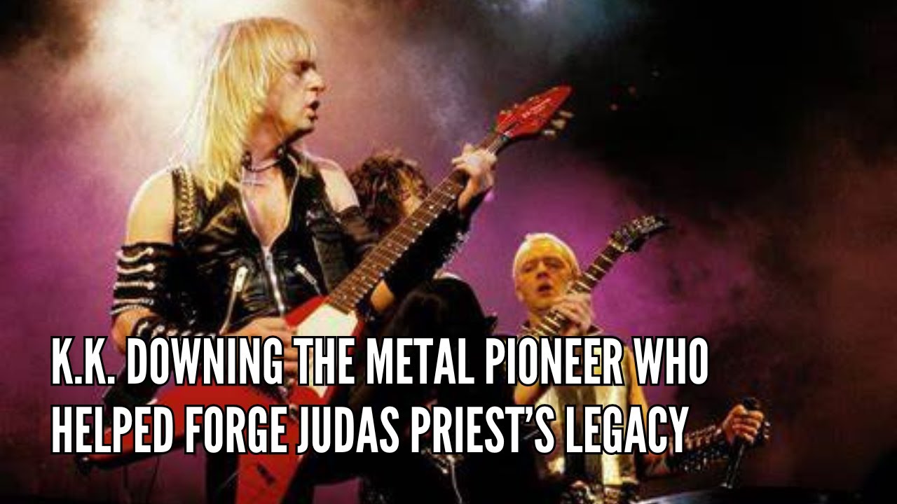K K  Downing The Metal Pioneer Who Helped Forge Judas Priest’s Legacy