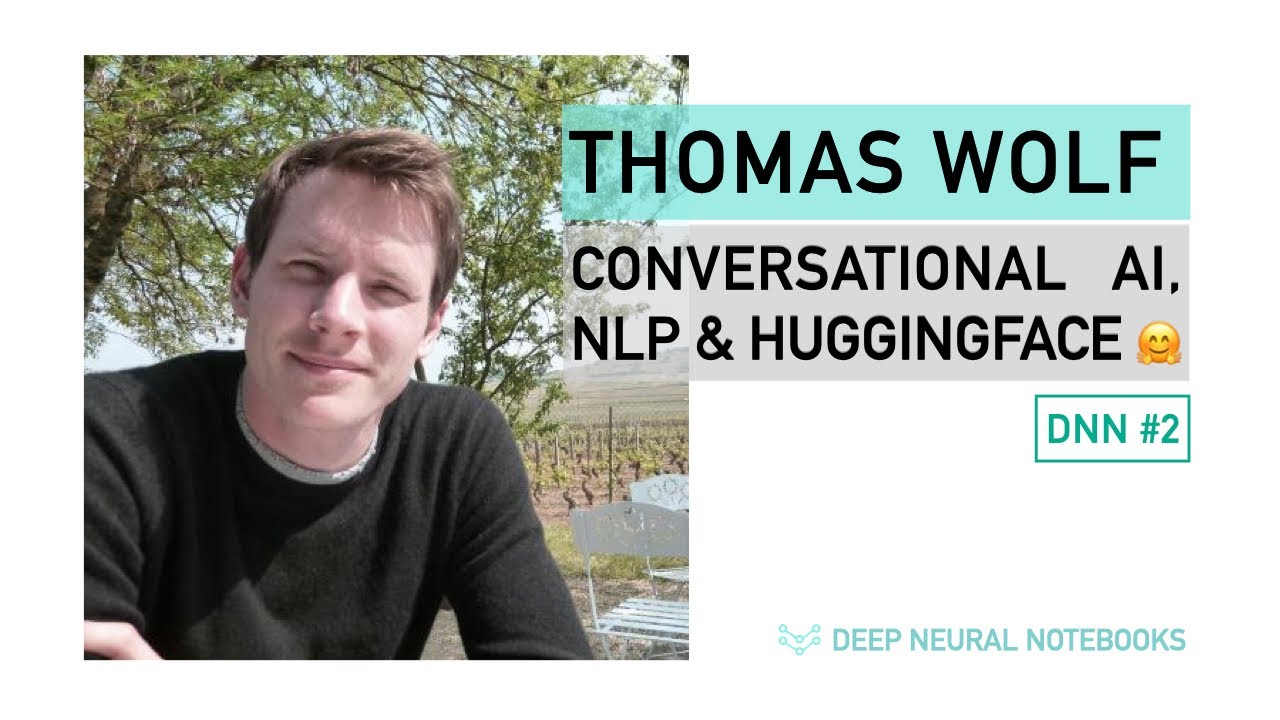 DNN 2: Conversational AI, Deep Learning & NLP | Vision at HuggingFace | Thomas Wolf