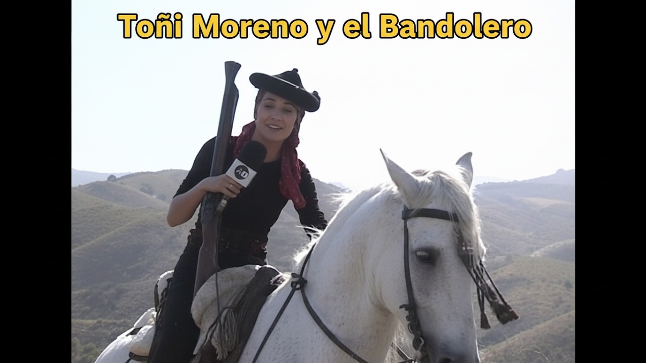 Toñi Moreno y el Bandolero.