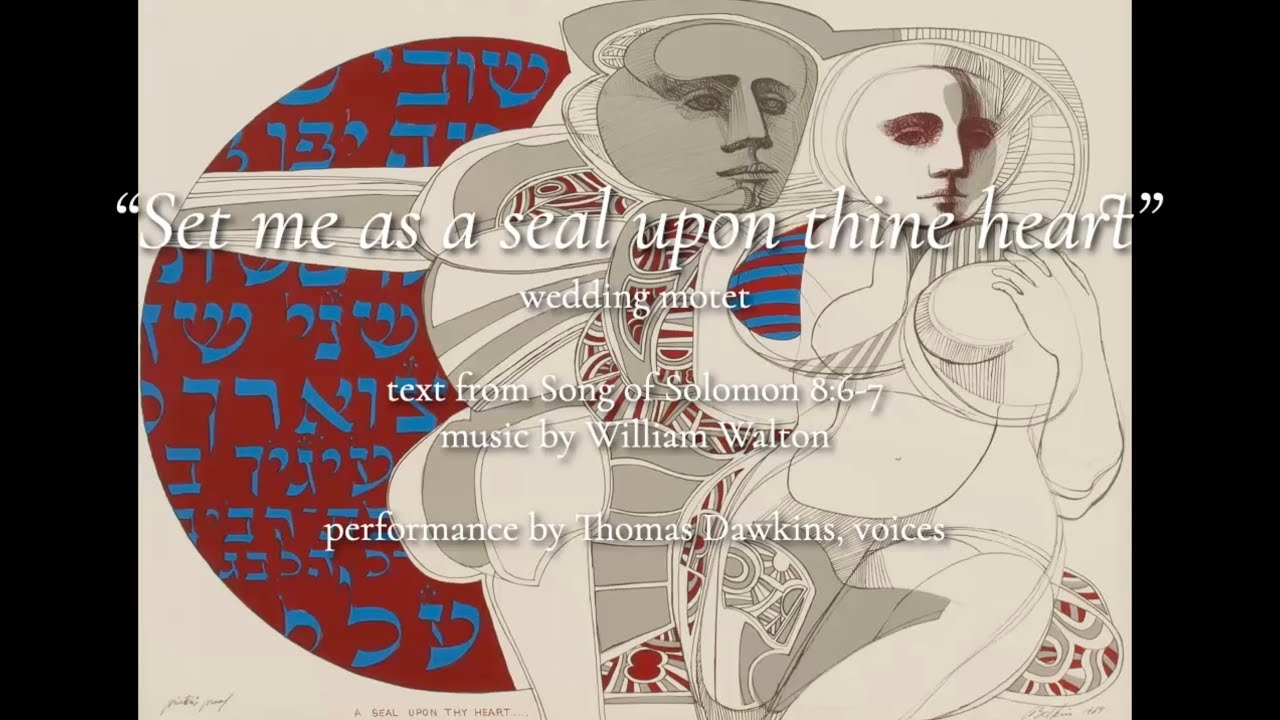 Walton: Set me as a seal upon thine heart
