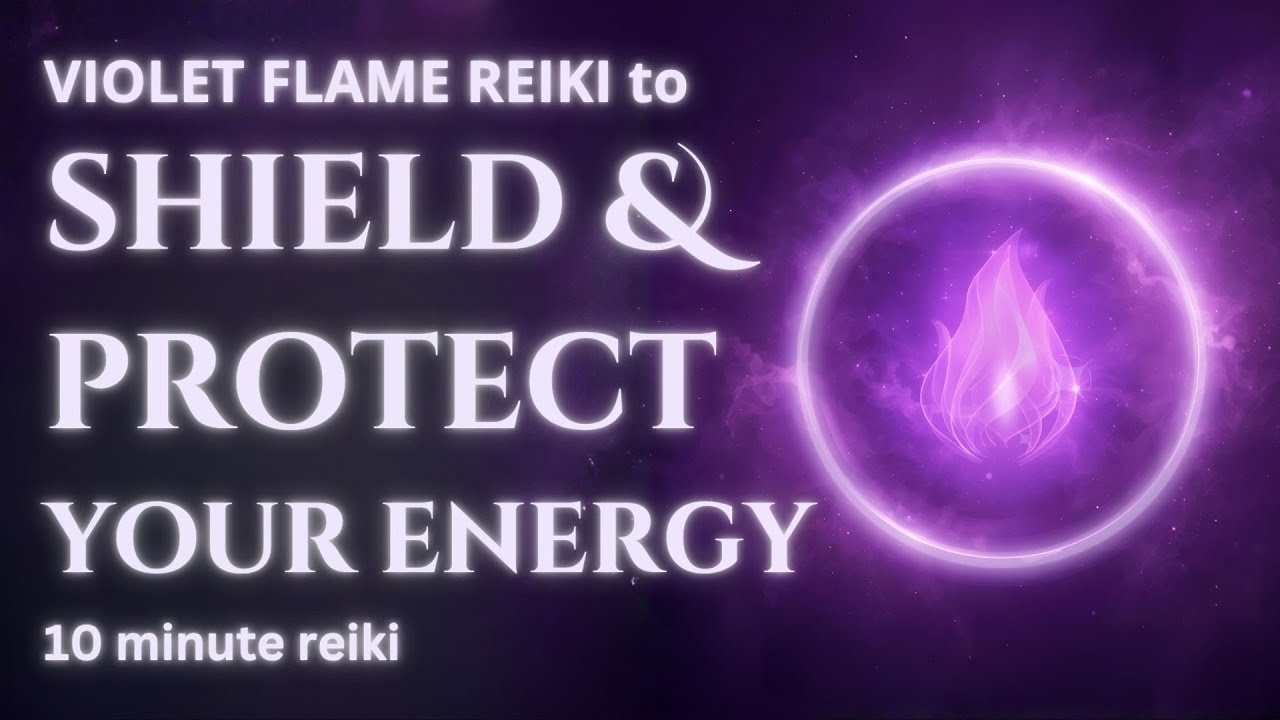 Energy Protection | Shield Your Field | 10-Minute Protection | Violet Flame Reiki Protection Series