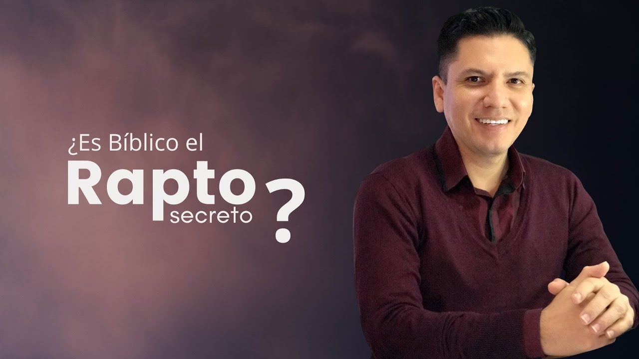 EL RAPTO SECRETO ¿ES BIBLICO?