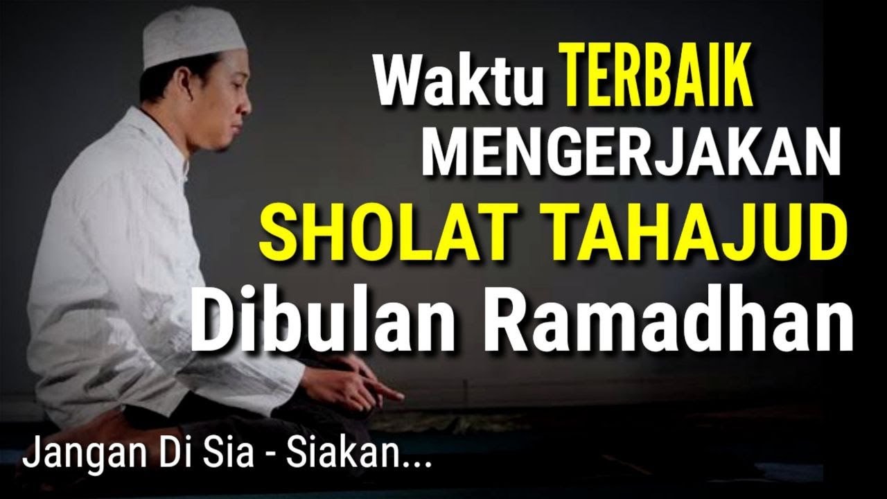 Waktu Terbaik Sholat Tahajud Di Bulan Ramadhan Dan Lengkap Dengan Doanya | Jangan Di Sia - Siakan..