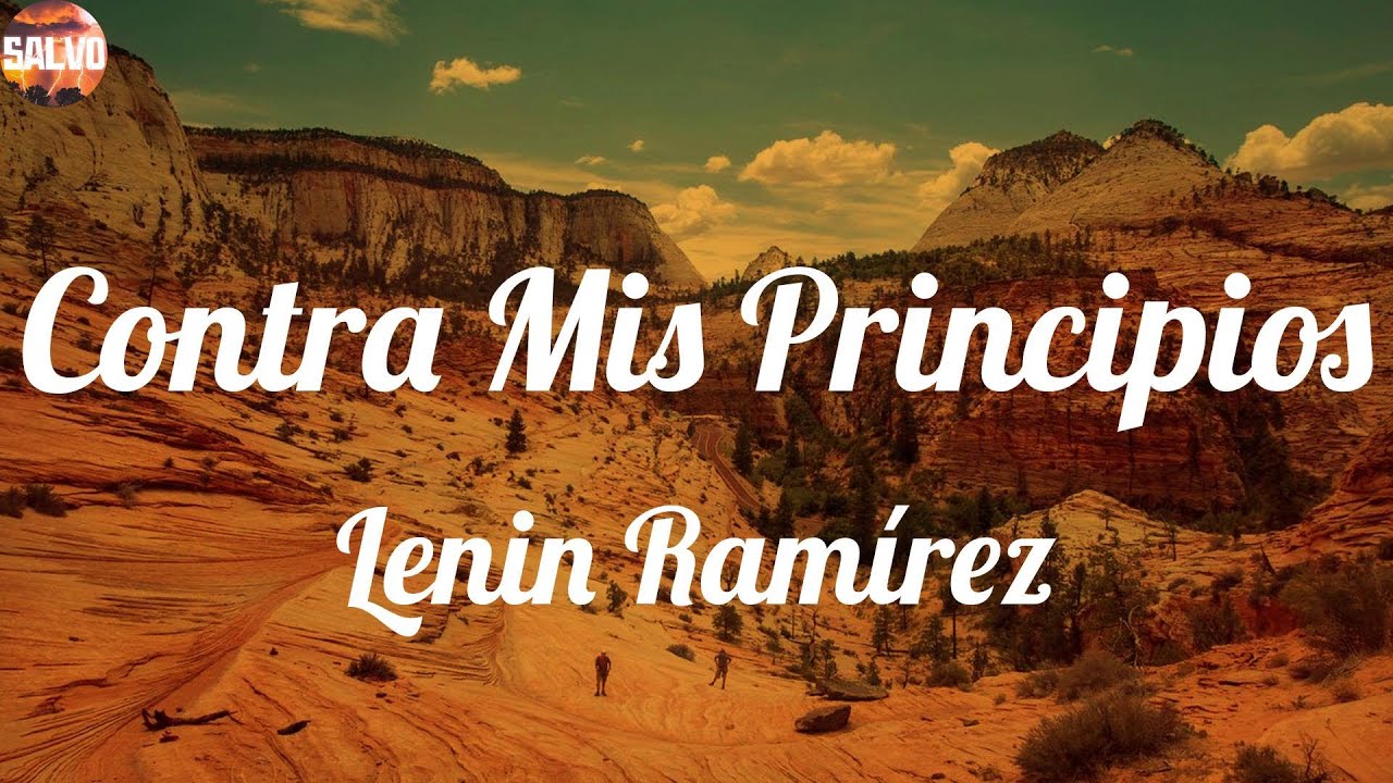 Lenin Ram&iacute;rez - Contra Mis Principios (Letras)