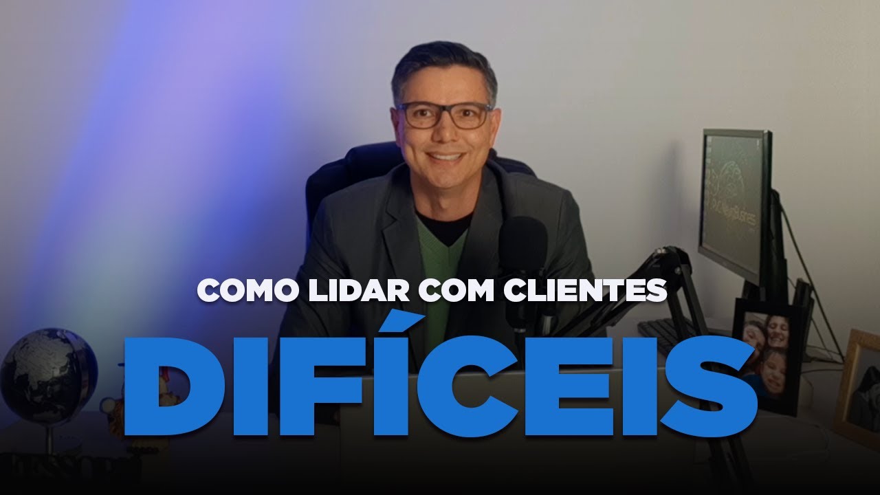 🟢 Como lidar com clientes difíceis!