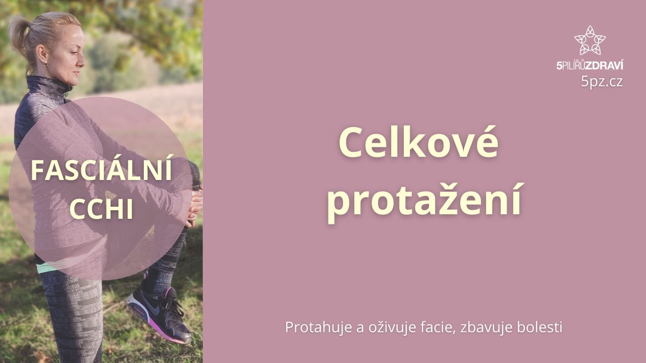 Zbav se bolesti cvičen&iacute;m skvěl&eacute;ho fasci&aacute;ln&iacute;ho cchi - CELKOV&Eacute; PROTAŽEN&Iacute;