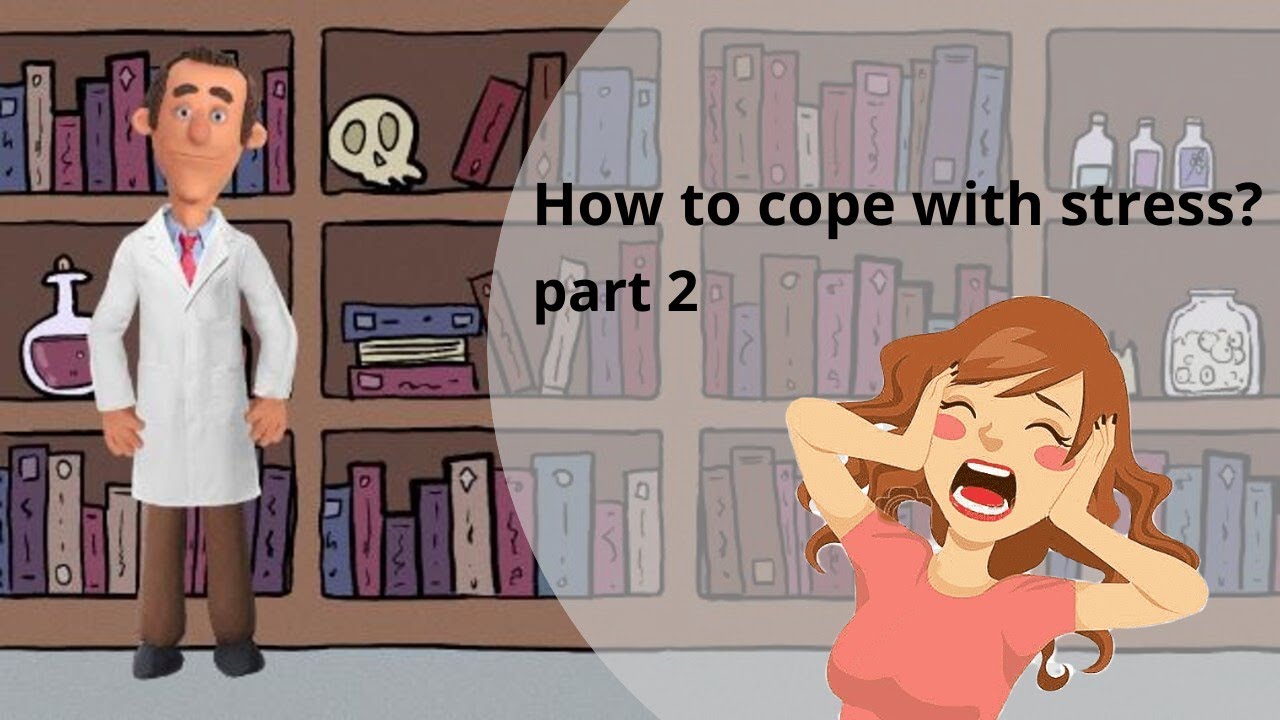 Doctor's advice |  How to cope with stress  |  part 2