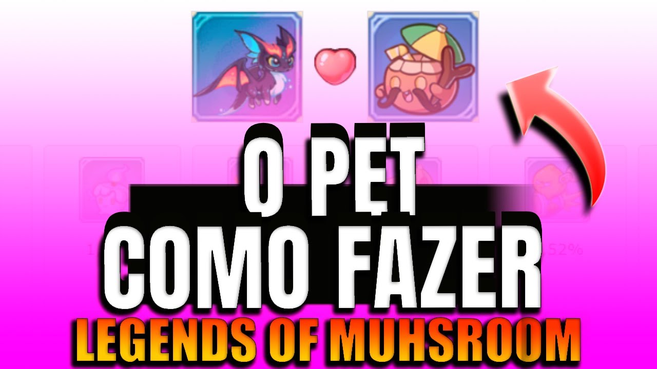 COMO pegar seu PET PERFEITO | Legends of Mushroom | VAMOS TROCAR INFORMAÇOES