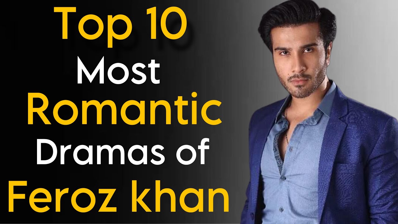 Top 10 Most Romantic Dramas Of Feroz Khan