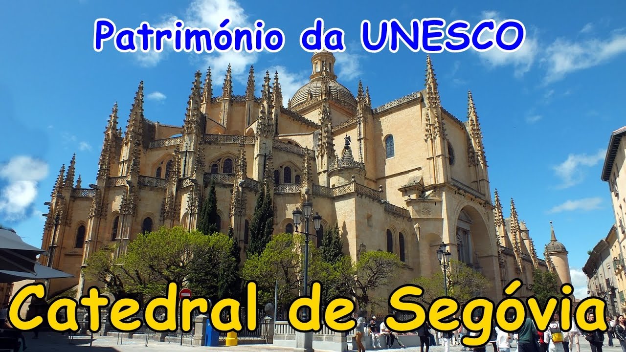 Catedral de Segóvia - Património da UNESCO