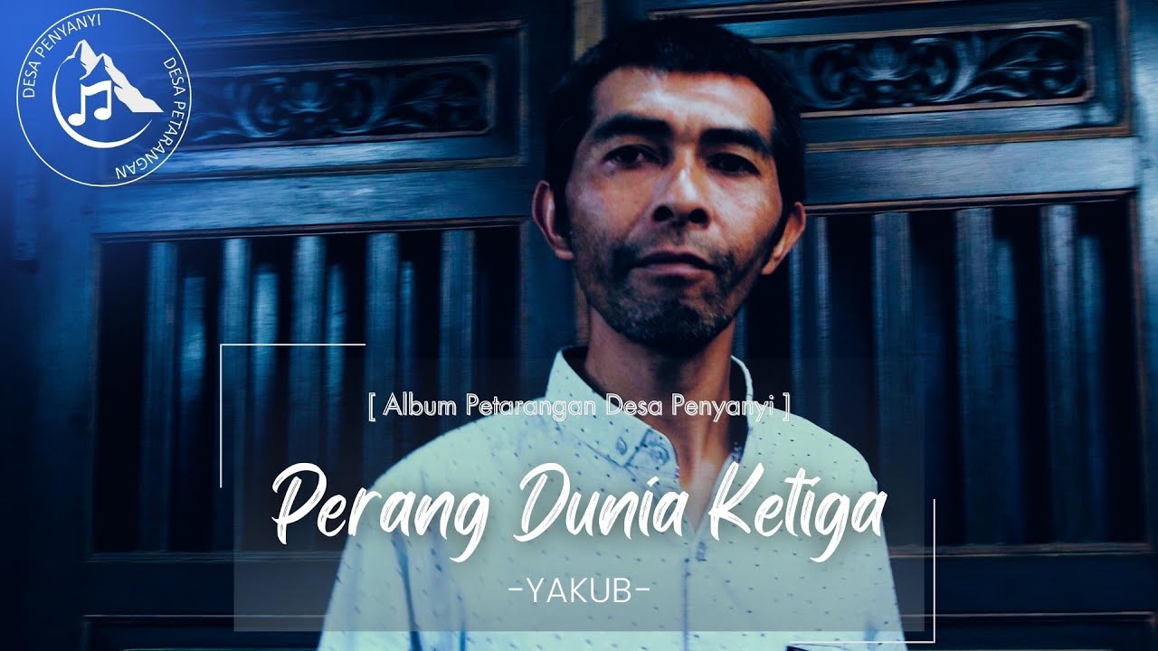 Yakub | Perang Dunia Ketiga | Official MV | Petarangan Desa Penyanyi
