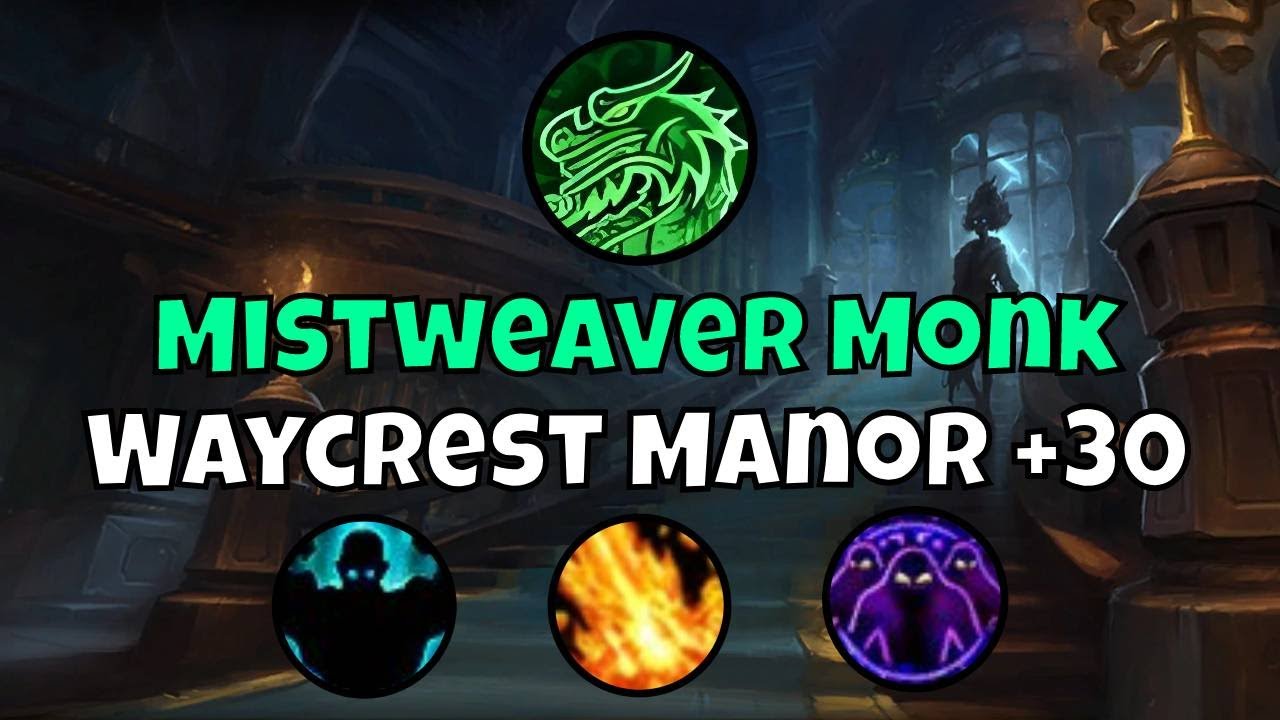 +30 Waycrest Manor Mistweaver Monk Season 3 Dragonflight Mythic+