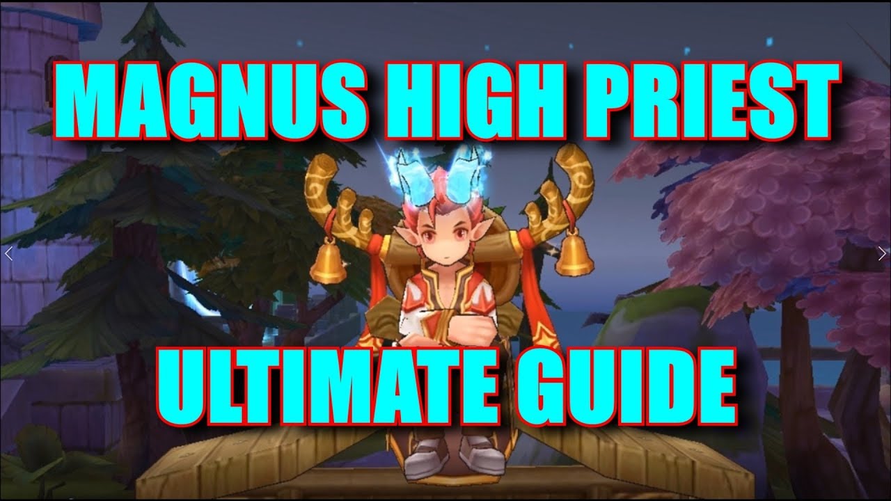 ULTIMATE MAGNUS HIGH PRIEST GUIDE For Grind, MVP and PVP