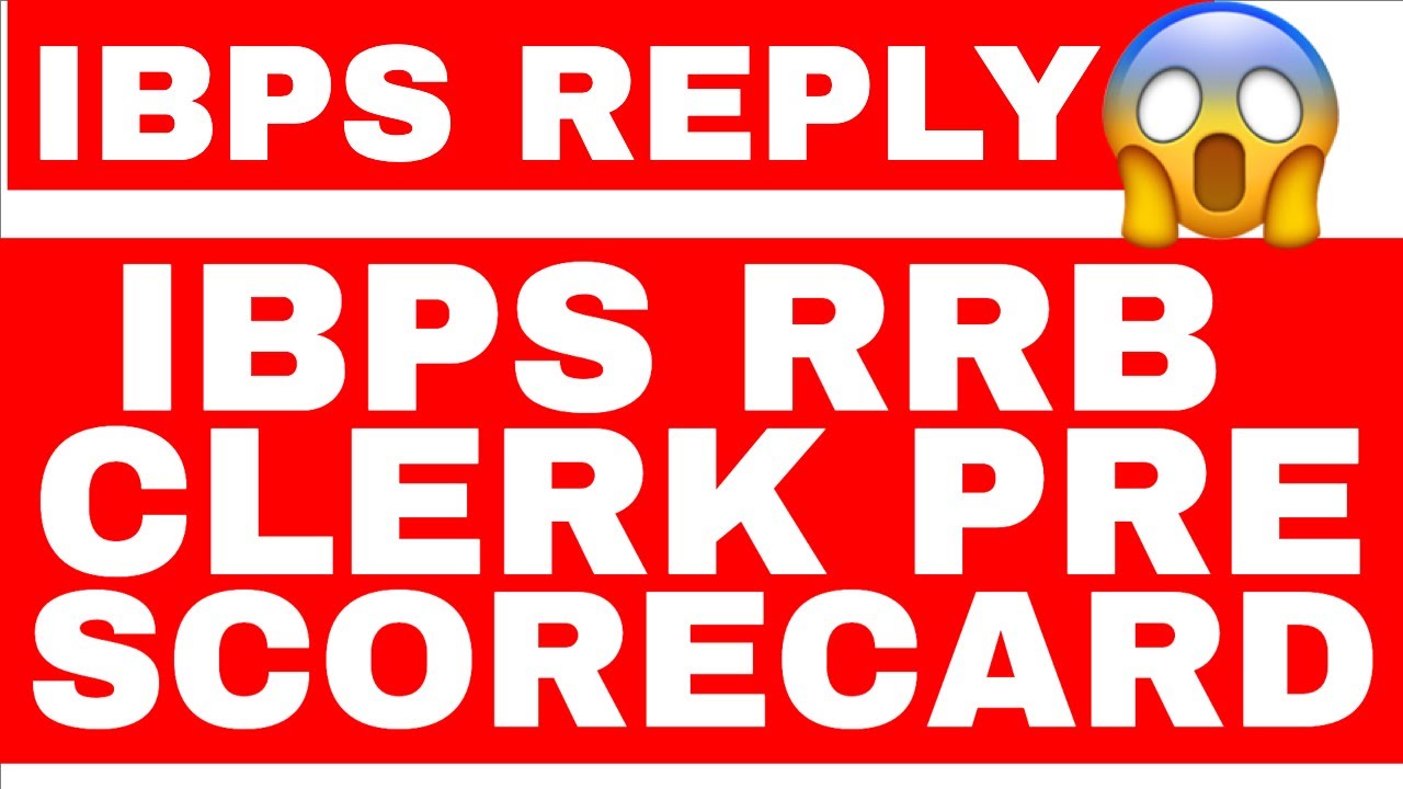 IBPS REPLY - IBPS RRB CLERK PRE SCORECARD