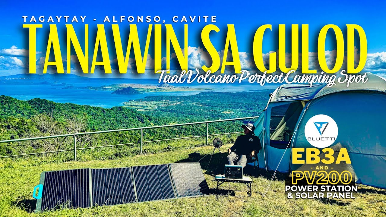 TANAWIN SA GULOD | BLUETTI EB3A & PV200 Solar Panel | Taal Volcano Perfect Camping Spot | Kap Jerry