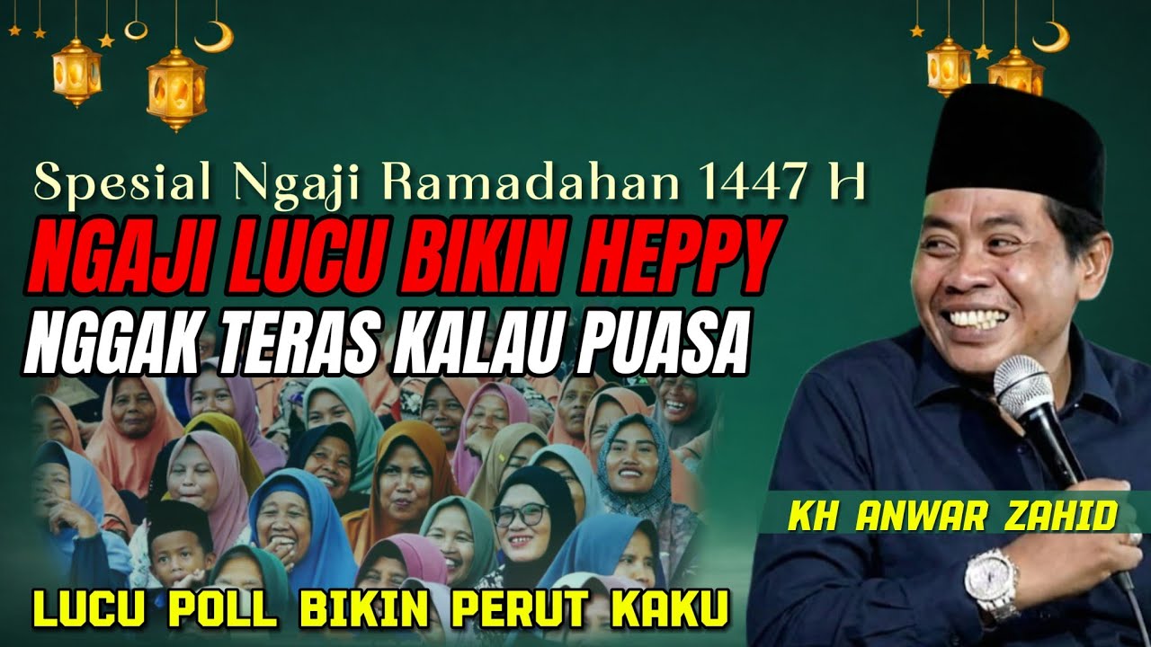 CERAMAH LUCU KH ANWAR ZAHID TERBARU 2026 || SPESIAL NGAJI RAMADAHAN 1447 H