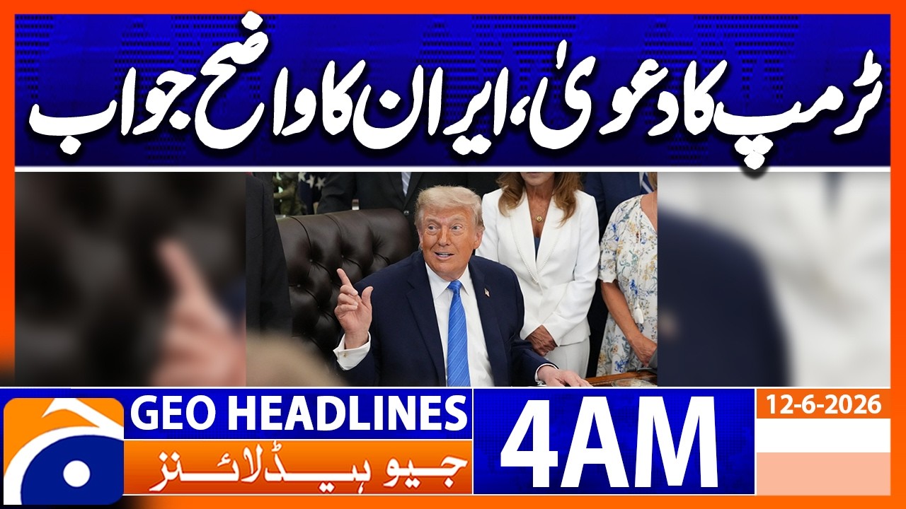 Trump claims final points of deal approved | 4 AM Headlines Geo News (12 June 2026)