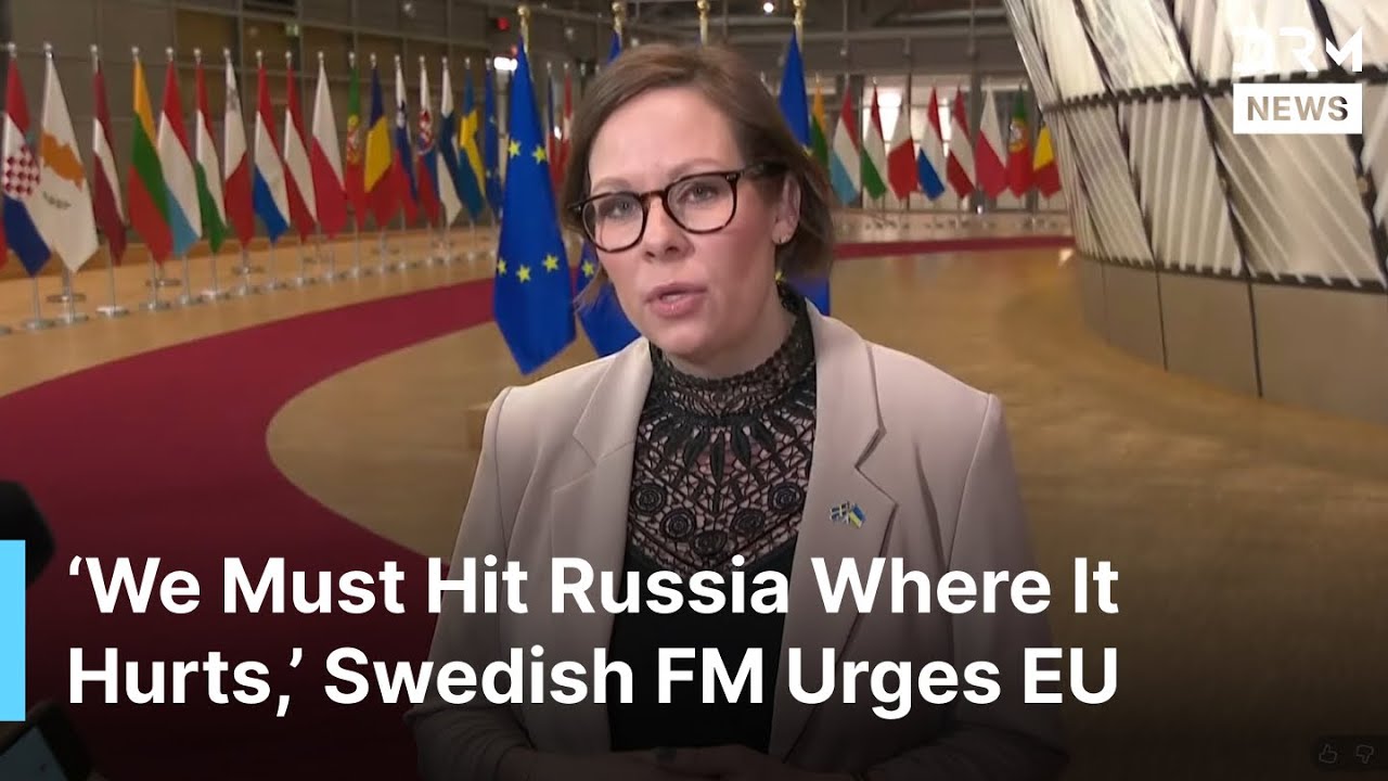 ‘We Must Hit Russia Where It Hurts,’ Swedish FM Malmer Pushes EU Sanctions in Brussels Talks | AC1B