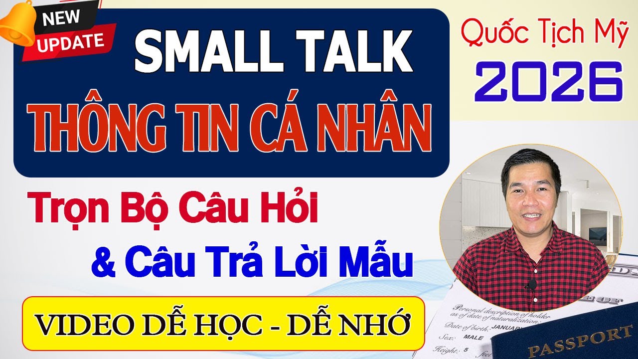 🆕Update SMALL TALK & THÔNG TIN CÁ NHÂN | Trọn Bộ Nhiều Cách Hỏi Khác Nhau - Thi Quốc Tịch Mỹ 2026