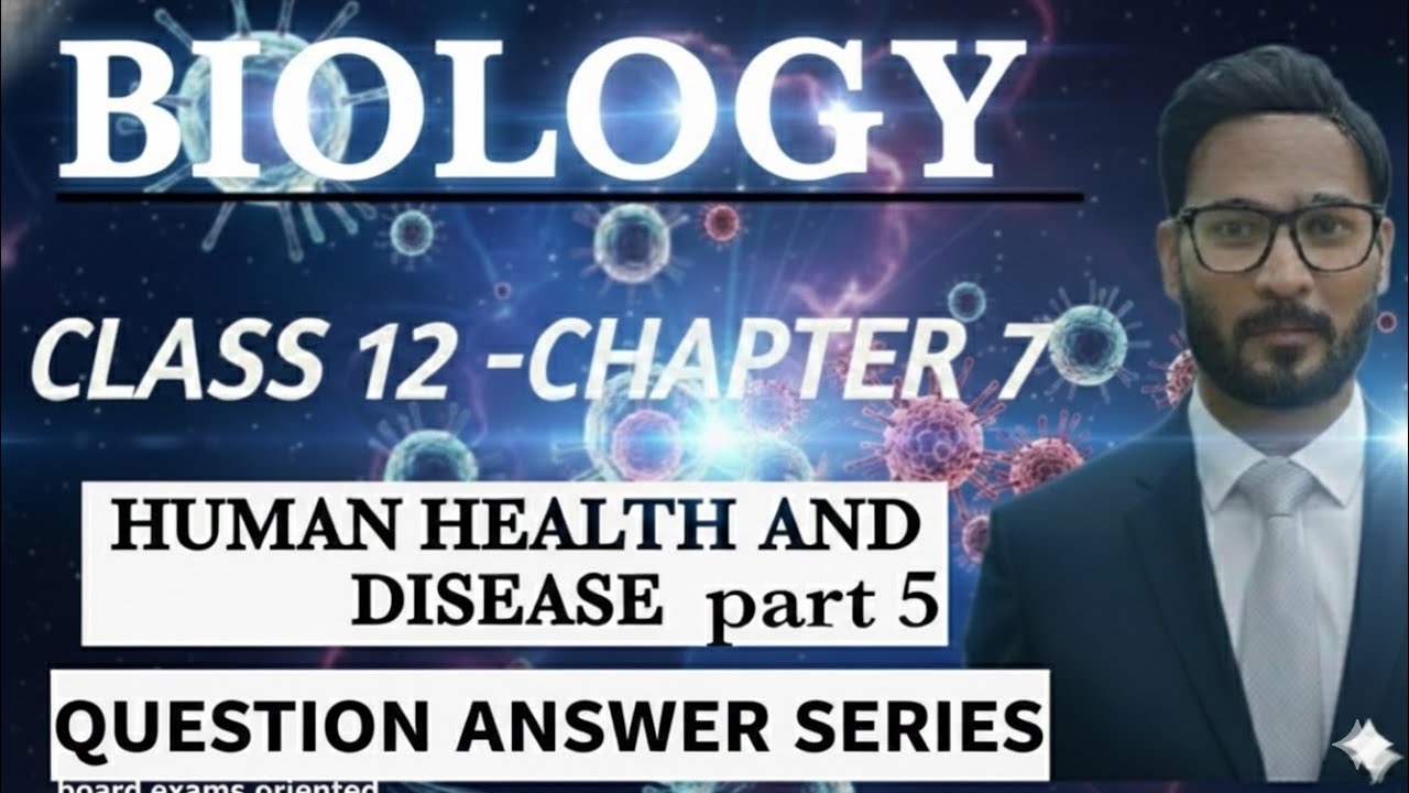 BIOLOGY -CLASS 12-HUMAN HEALTH DISEASE -QUESTION ANSWERS -NCERT BIOLOGY 