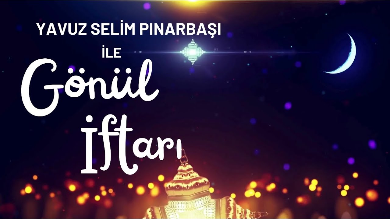 Yavuz Selim PINARBAŞI ile Gönül İftar 2 Ramazan  İlahiyatçı Yazar (Süleyman Malkoç)