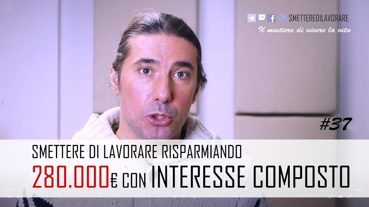 Risparmiare 280.000 con l'interesse composto e vivere senza lavorare [#37]