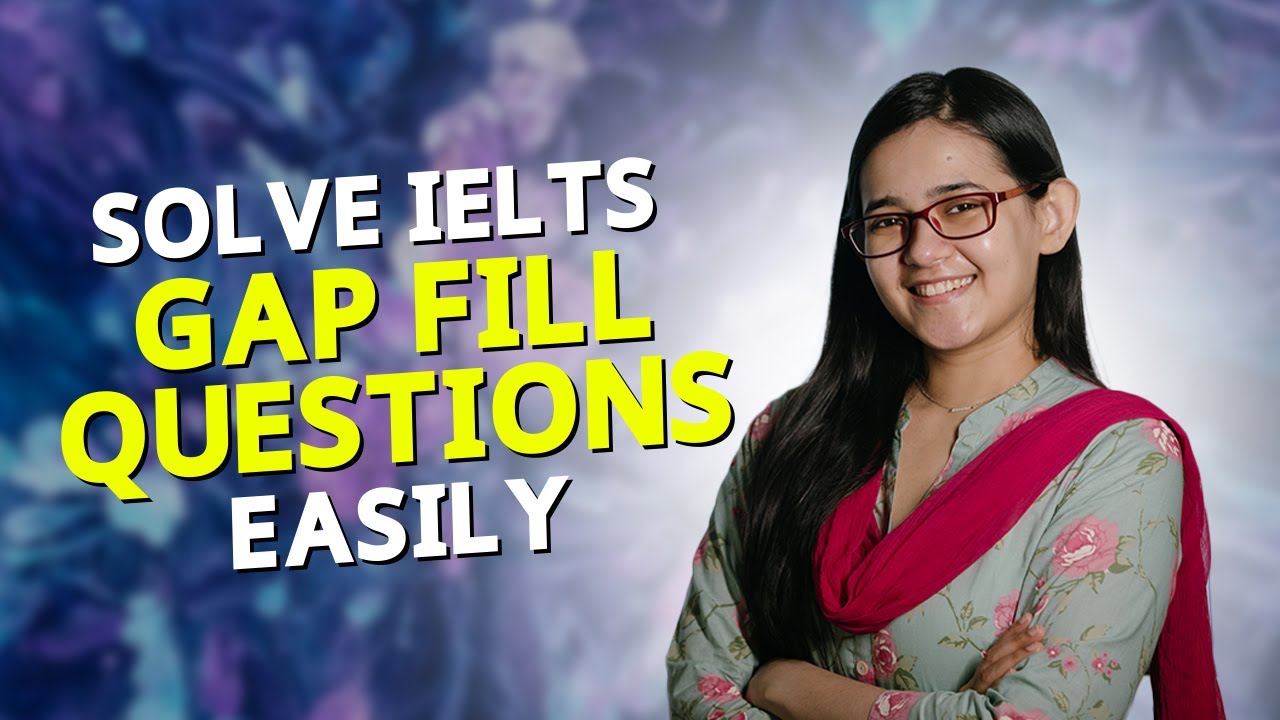 IELTS Reading: Gap Fill প্রশ্নের উত্তর করুন মিনিটেই! Solve IELTS Gap Fill Questions Easily