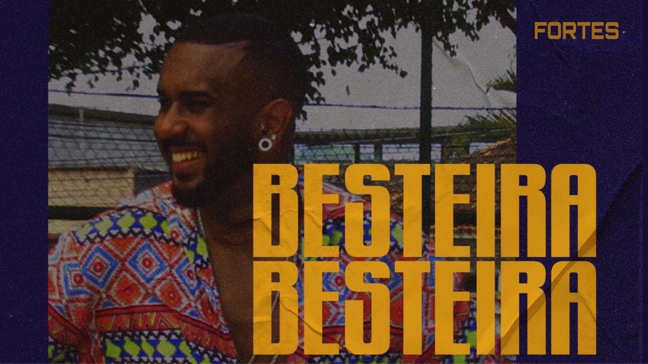 FORTES- BESTEIRA (CLIPE OFICIAL)