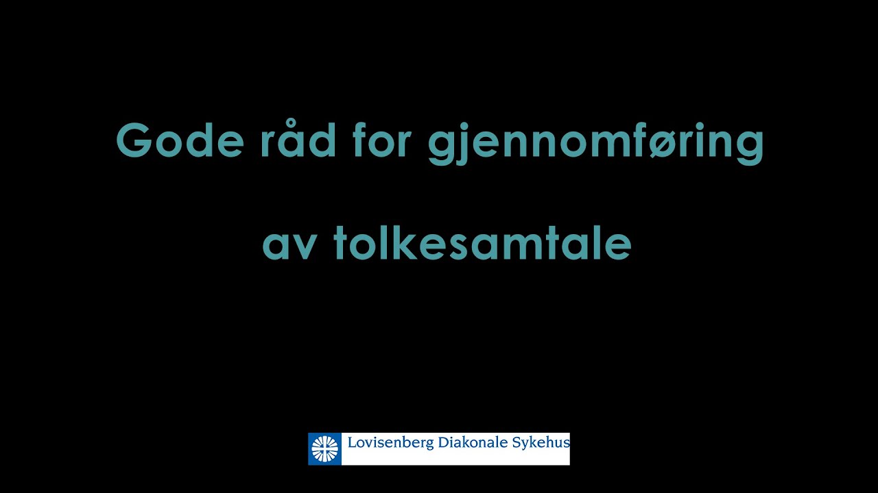 Gode råd for gjennomføring av tolkesamtale