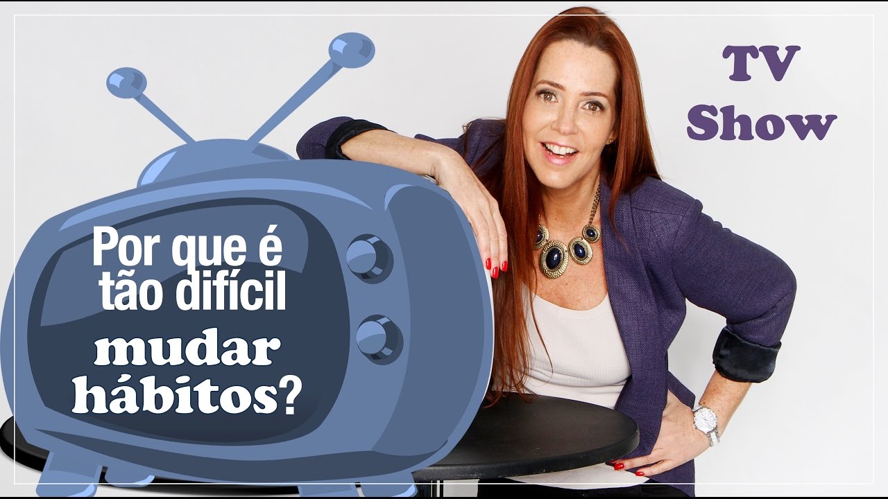Por que é tão difícil MUDAR HÁBITOS? -  COACHING e PNL